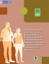 Conducta suicida en niñas, niños, adolescentes y jóvenes indígenas de Pueblo Nuevo y Macaquiño, Vaupés: orientaciones para la prevención y atención